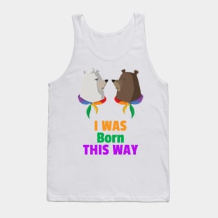 I was born this way for Women and Men Tank Top
